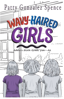 Wavy-Haired Girls: Addie's Sixth Grade Year A1