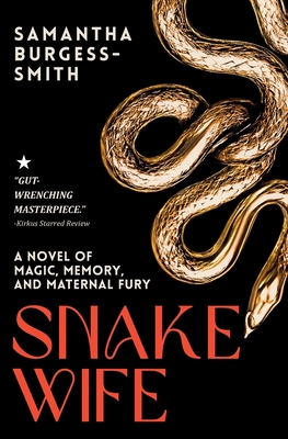 Snake Wife: A Novel of Magic, Memory, and Maternal Fury