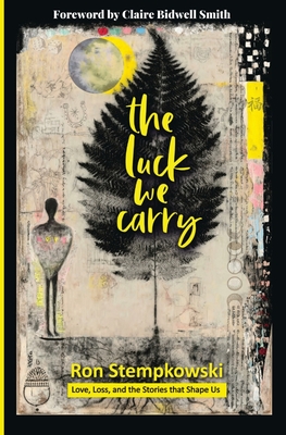 The Luck We Carry: Love, Loss, and the Stories that Shape Us