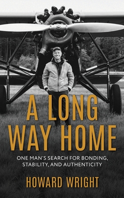 A Long Way Home: One Man's Search for Bonding, Stability, and Authenticity
