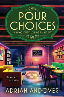 Pour Choices: A Mixology Lounge Mystery