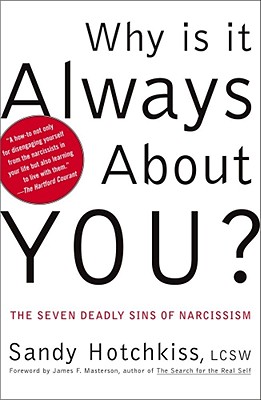 Why Is It Always about You?: The Seven Deadly Sins of Narcissism