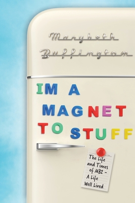 "I'm a Magnet to Stuff": The Life and Times of MB2 - A Life Well Lived