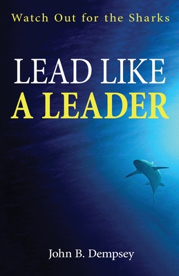 Lead Like a Leader: Watch Out for the Sharks