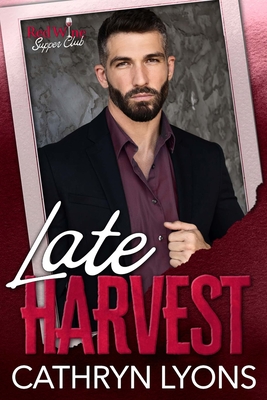 Late Harvest: A steamy, later-in-life romance