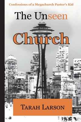 The Unseen Church: Confessions of a Megachurch Pastor's Kid