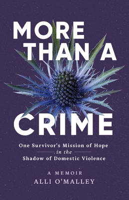 More than a Crime: One Survivor's Mission of Hope in the Shadow of Domestic Violence