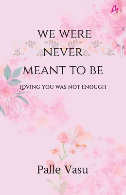 We were never meant to be: loving you was not enough