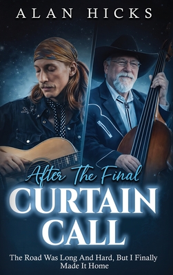 After The Final Curtain Call: The Road Was Long And Hard, But I Finally Made It Home