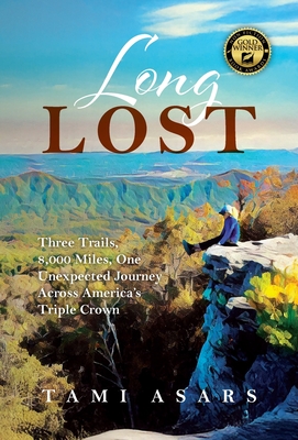Long Lost: Three Trails, 8,000 Miles, One Unexpected Journey Across America's Triple Crown