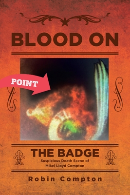 Blood On The Badge: Suspicious Death Scene of Mikel Lloyd Compton