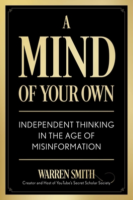 A Mind of Your Own: Independent Thinking in the Age of Misinformation