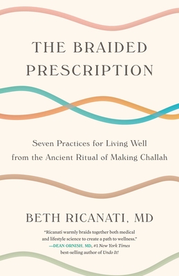 The Braided Prescription: Seven Practices for Living Well from the Ancient Ritual of Making Challah