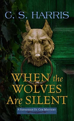 When the Wolves Are Silent: Sebastian St. Cyr Mysteries