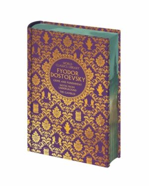 World Classics Library: Fyodor Dostoevsky: Crime and Punishment, the Gambler, Notes from Underground