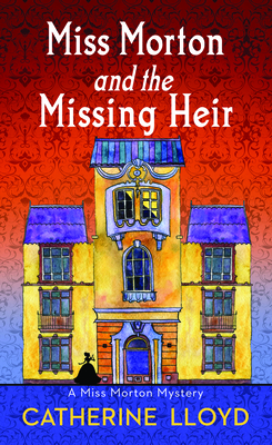 Miss Morton and the Missing Heir: Miss Morton Mysteries