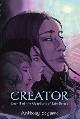 Creator: Book II of the Guardians of Life Series